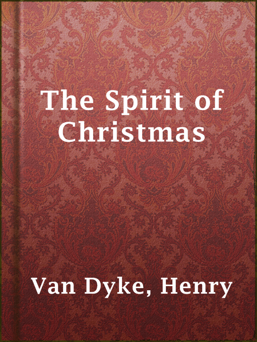 Title details for The Spirit of Christmas by Henry Van Dyke - Available